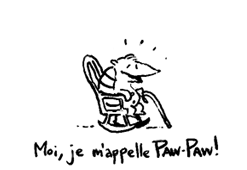 Mai, je m'appelle Paw-Paw!