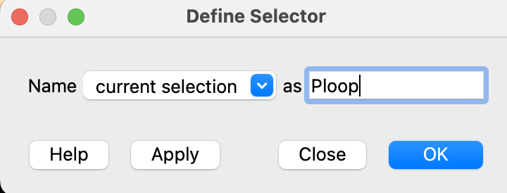 Screenshot of the define selector box with ‘current selection’ highlighted and named ‘Ploop’ in the text entry box.